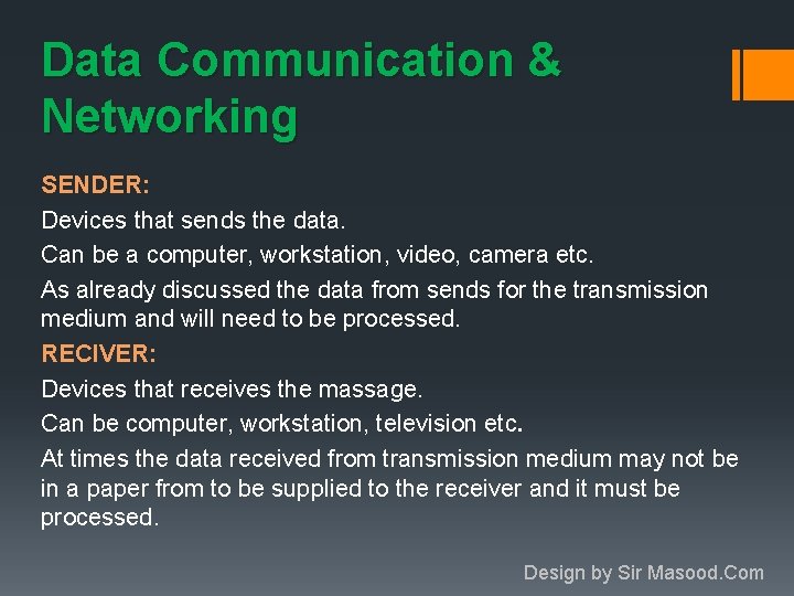 Data Communication & Networking SENDER: Devices that sends the data. Can be a computer,