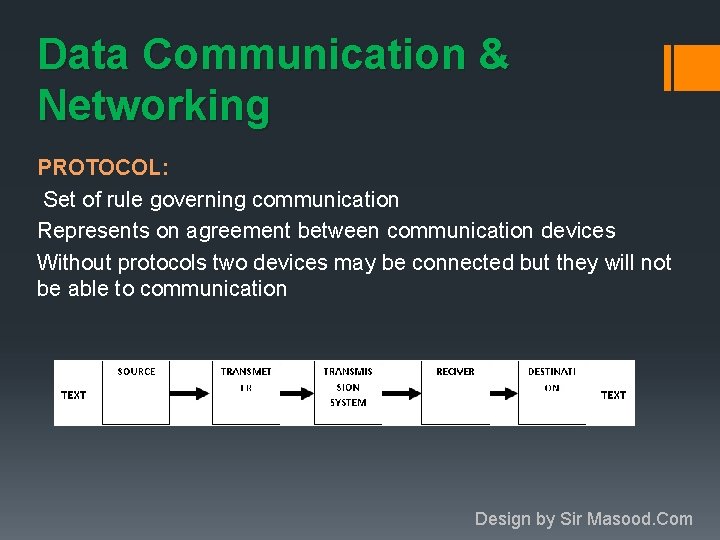 Data Communication & Networking PROTOCOL: Set of rule governing communication Represents on agreement between