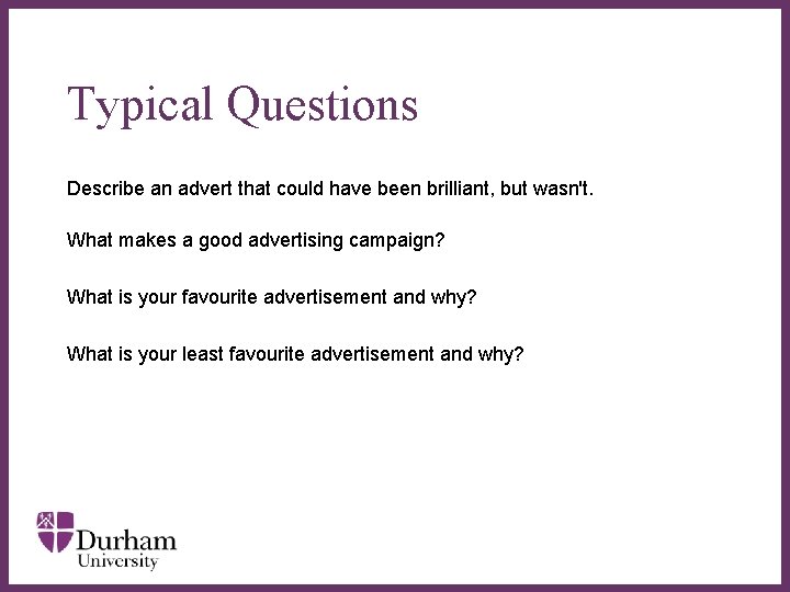 Typical Questions Describe an advert that could have been brilliant, but wasn't. What makes Typical Questions Describe an advert that could have been brilliant, but wasn't. What makes