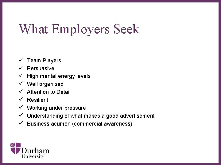 What Employers Seek ü ü ü ü ü Team Players Persuasive High mental energy What Employers Seek ü ü ü ü ü Team Players Persuasive High mental energy