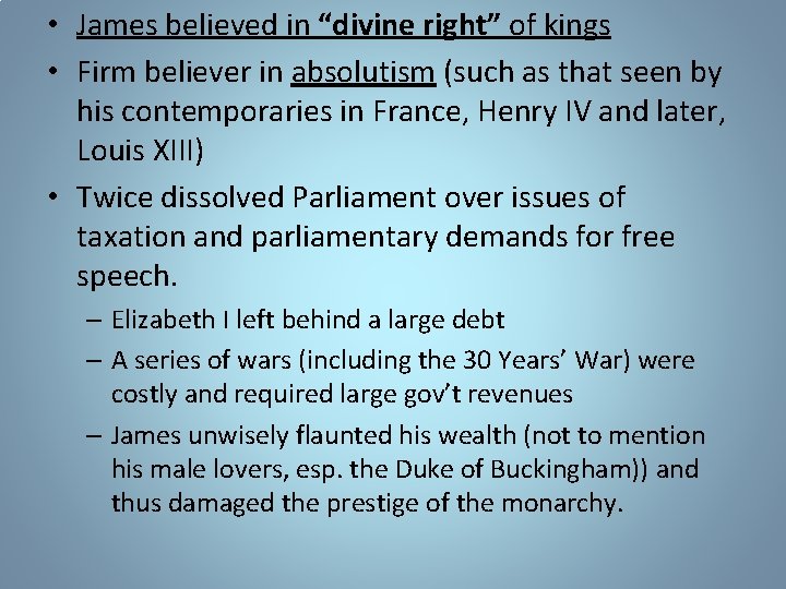  • James believed in “divine right” of kings • Firm believer in absolutism