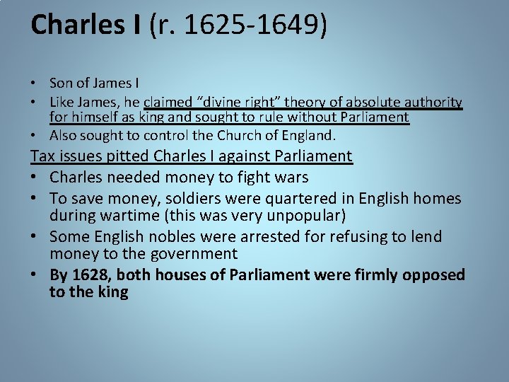 Charles I (r. 1625 -1649) • Son of James I • Like James, he