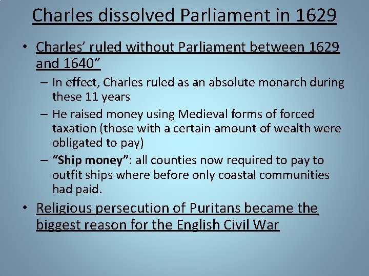 Charles dissolved Parliament in 1629 • Charles’ ruled without Parliament between 1629 and 1640”