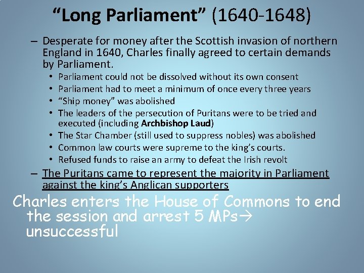 “Long Parliament” (1640 -1648) – Desperate for money after the Scottish invasion of northern