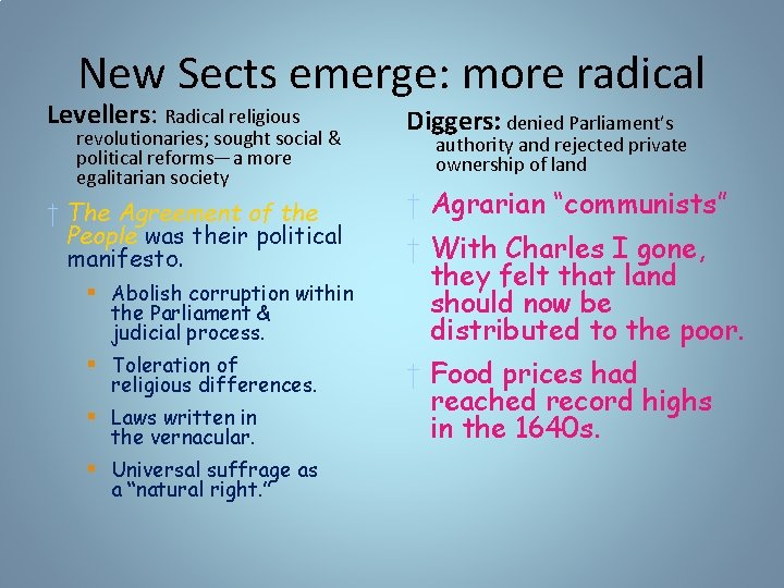 New Sects emerge: more radical Levellers: Radical religious revolutionaries; sought social & political reforms—a