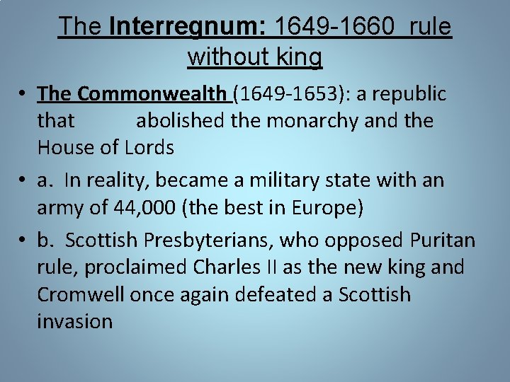 The Interregnum: 1649 -1660 rule without king • The Commonwealth (1649 -1653): a republic