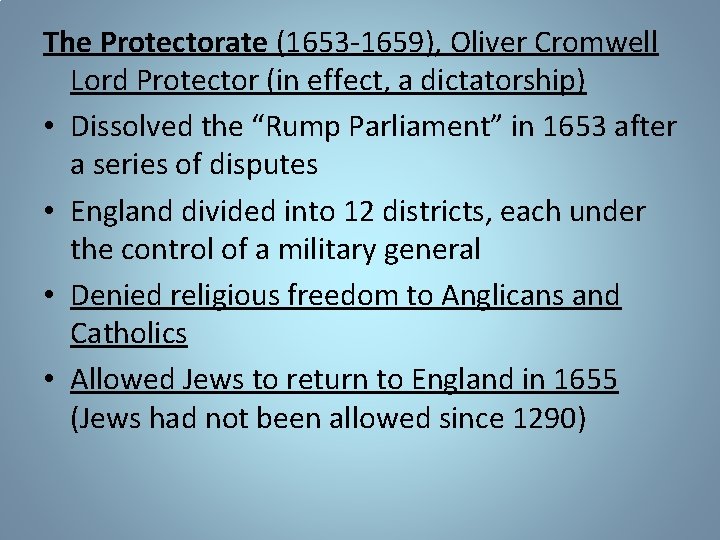 The Protectorate (1653 -1659), Oliver Cromwell Lord Protector (in effect, a dictatorship) • Dissolved