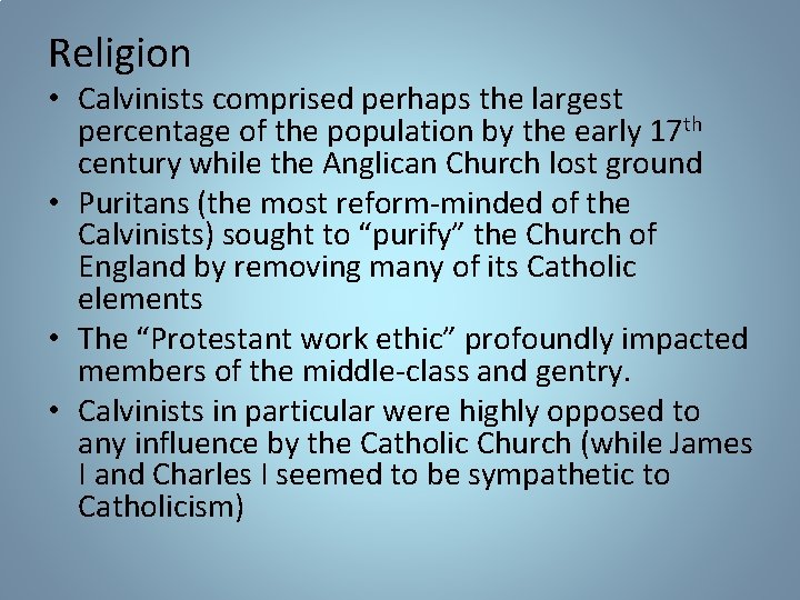 Religion • Calvinists comprised perhaps the largest percentage of the population by the early