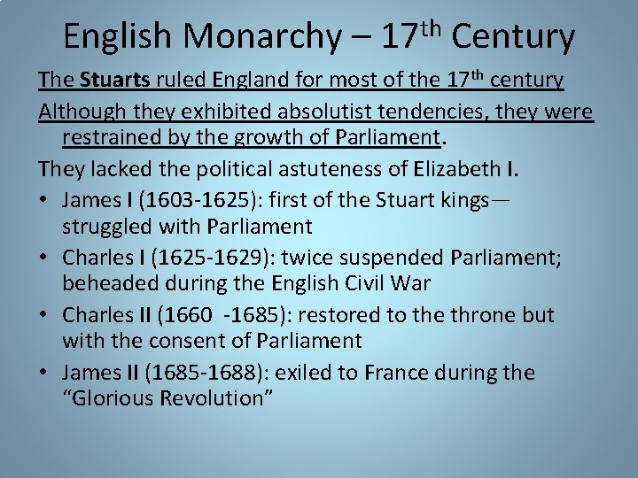 English Monarchy – 17 th Century The Stuarts ruled England for most of the