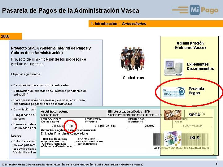 Pasarela de Pagos de la Administración Vasca 1. Introducción – Antecedentes 2000 Administración (Gobierno