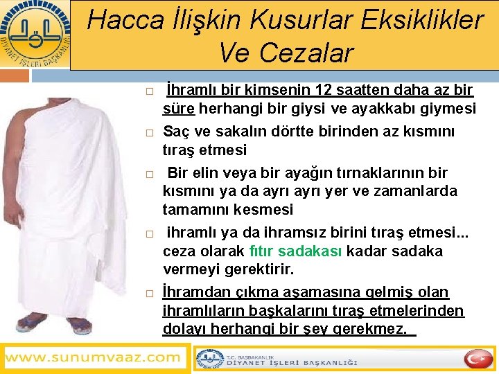 Hacca İlişkin Kusurlar Eksiklikler Ve Cezalar İhramlı bir kimsenin 12 saatten daha az bir