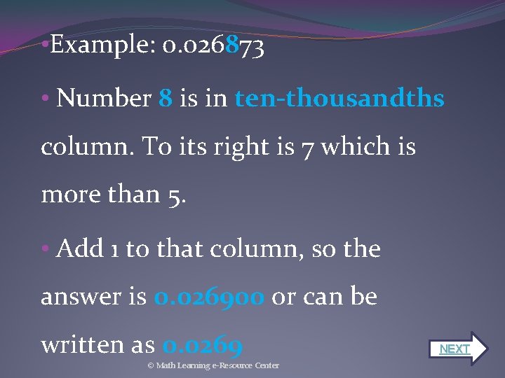  • Example: 0. 026873 • Number 8 is in ten-thousandths column. To its