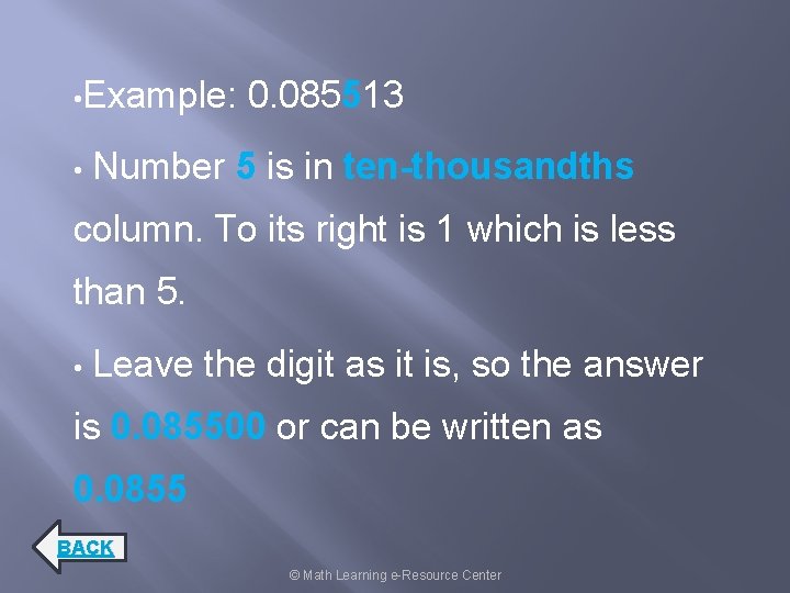  • Example: • 0. 085513 Number 5 is in ten-thousandths column. To its