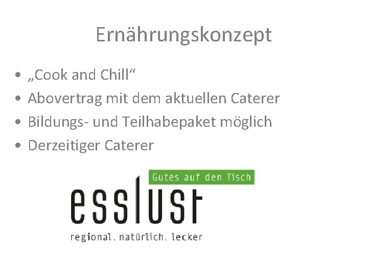 Ernährungskonzept • • „Cook and Chill“ Abovertrag mit dem aktuellen Caterer Bildungs- und Teilhabepaket