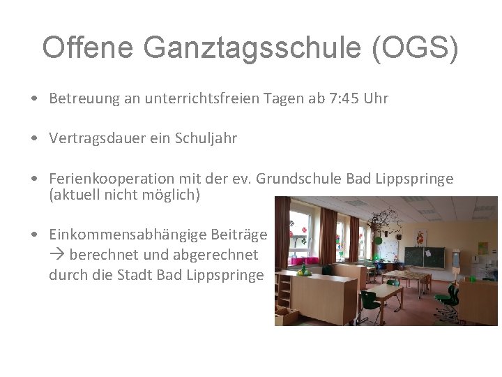 Offene Ganztagsschule (OGS) • Betreuung an unterrichtsfreien Tagen ab 7: 45 Uhr • Vertragsdauer