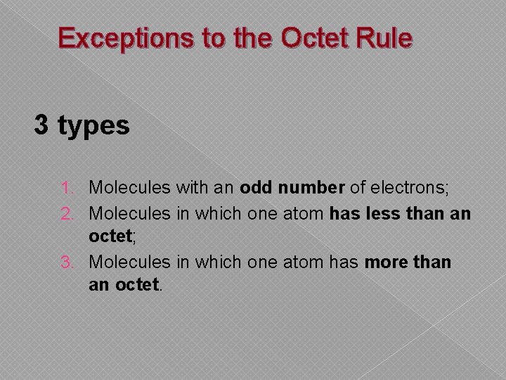 Exceptions to the Octet Rule 3 types 1. Molecules with an odd number of