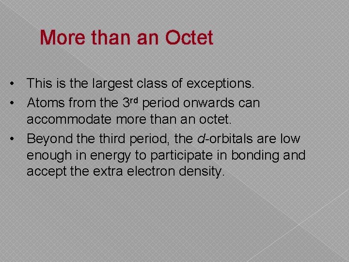 More than an Octet • This is the largest class of exceptions. • Atoms