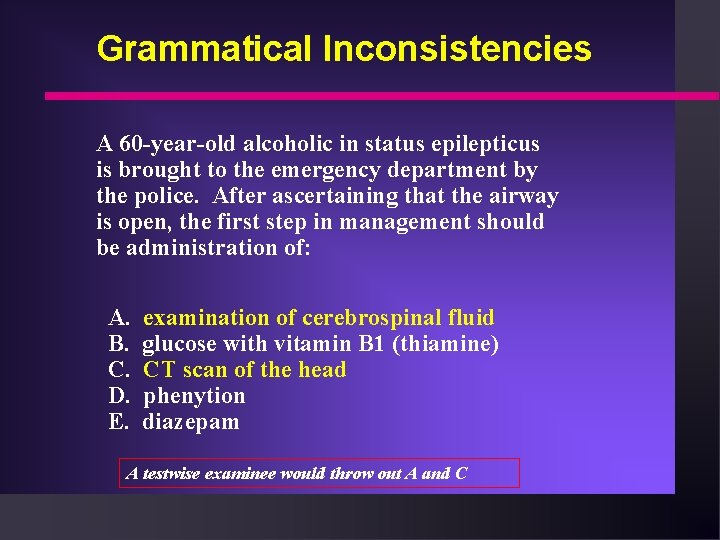 Grammatical Inconsistencies A 60 -year-old alcoholic in status epilepticus is brought to the emergency