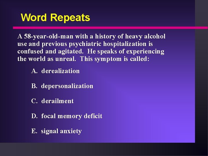 Word Repeats A 58 -year-old-man with a history of heavy alcohol use and previous
