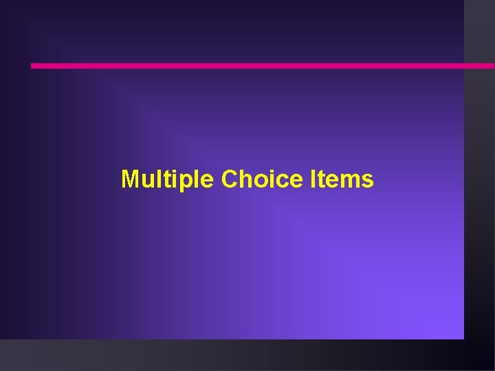 Multiple Choice Items 