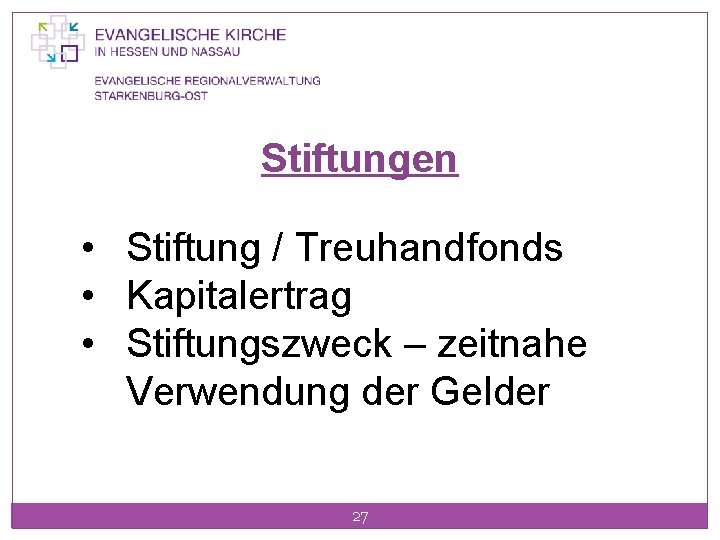 Stiftungen • Stiftung / Treuhandfonds • Kapitalertrag • Stiftungszweck – zeitnahe Verwendung der Gelder