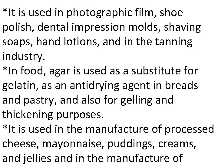 *It is used in photographic film, shoe polish, dental impression molds, shaving soaps, hand