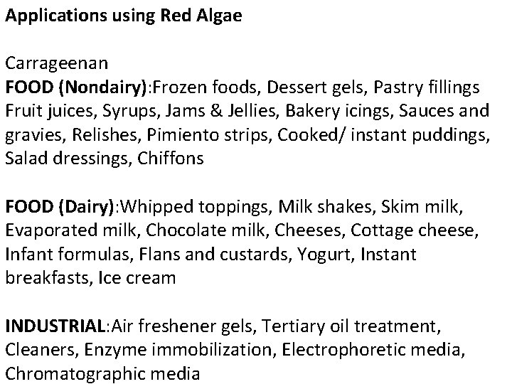 Applications using Red Algae Carrageenan FOOD (Nondairy): Frozen foods, Dessert gels, Pastry fillings Fruit