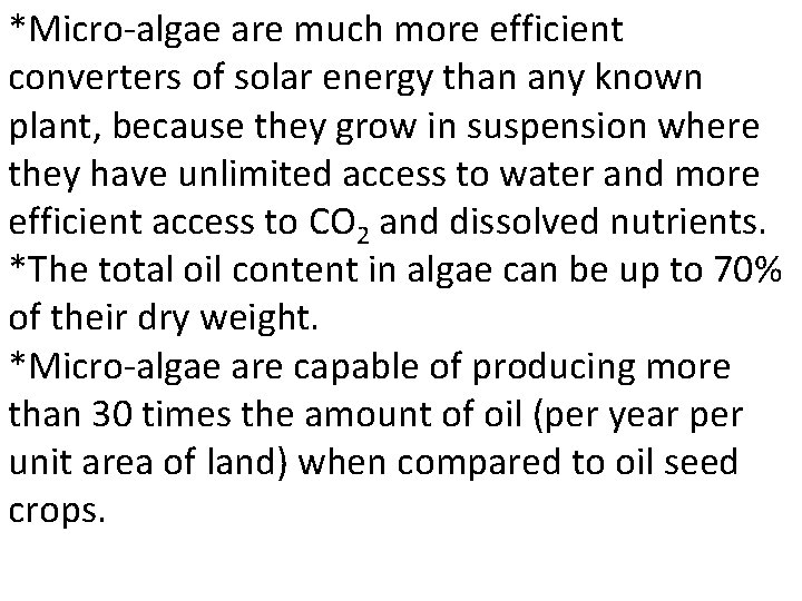 *Micro-algae are much more efficient converters of solar energy than any known plant, because