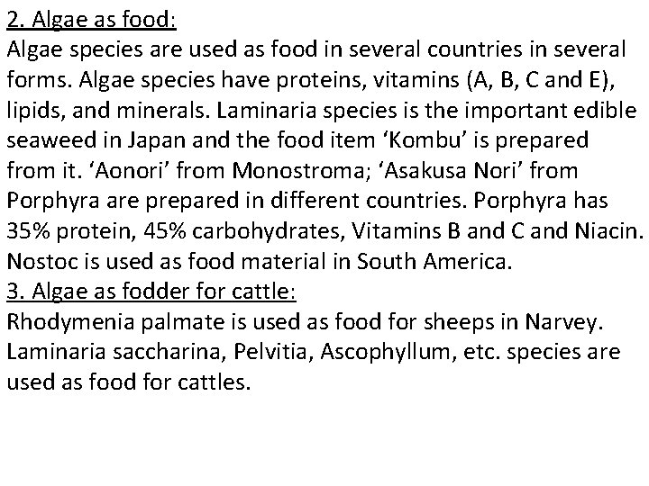 2. Algae as food: Algae species are used as food in several countries in