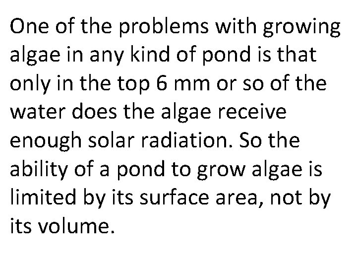 One of the problems with growing algae in any kind of pond is that