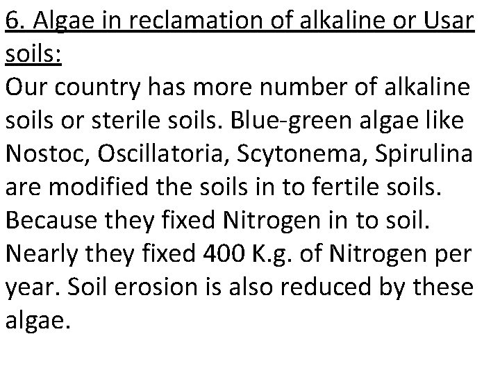 6. Algae in reclamation of alkaline or Usar soils: Our country has more number