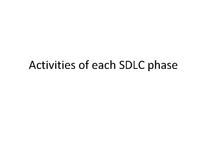 Activities of each SDLC phase 