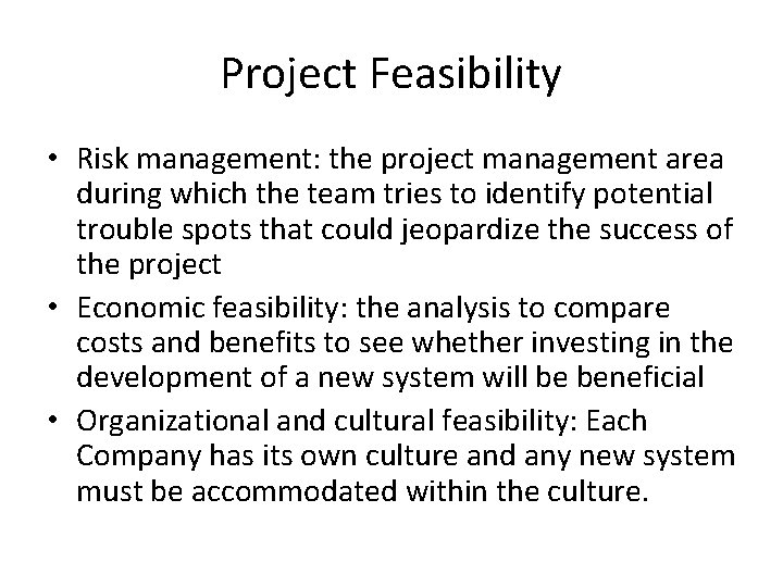 Project Feasibility • Risk management: the project management area during which the team tries