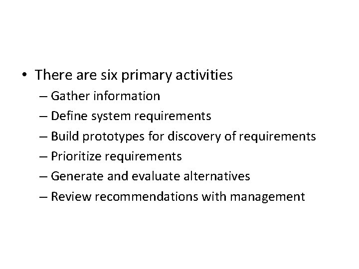  • There are six primary activities – Gather information – Define system requirements