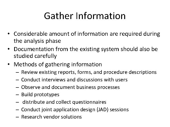Gather Information • Considerable amount of information are required during the analysis phase •