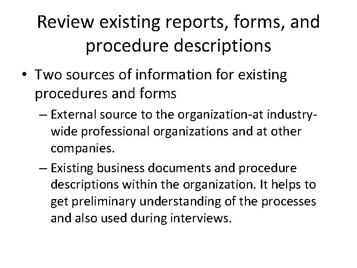 Review existing reports, forms, and procedure descriptions • Two sources of information for existing