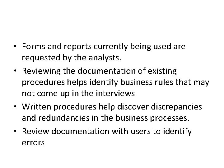  • Forms and reports currently being used are requested by the analysts. •
