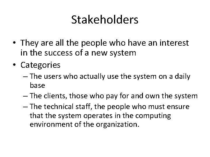 Stakeholders • They are all the people who have an interest in the success