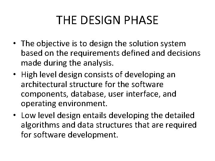 THE DESIGN PHASE • The objective is to design the solution system based on