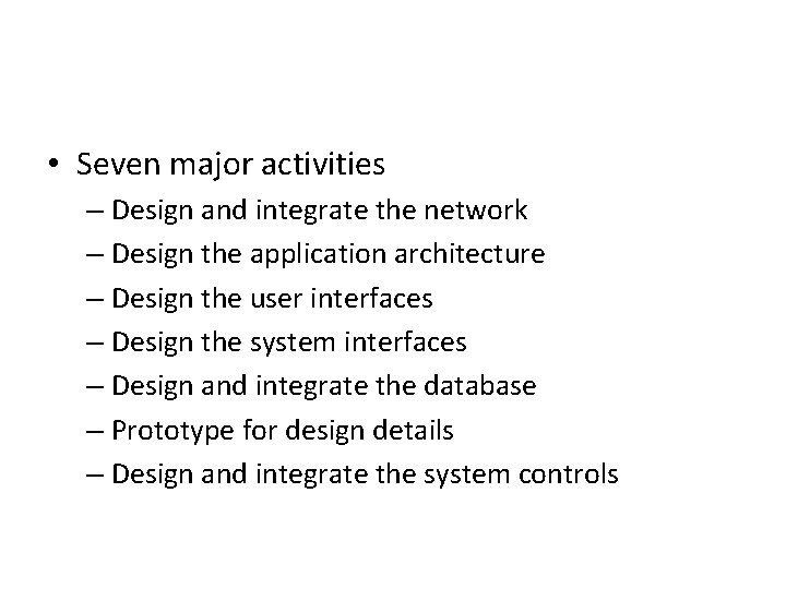  • Seven major activities – Design and integrate the network – Design the