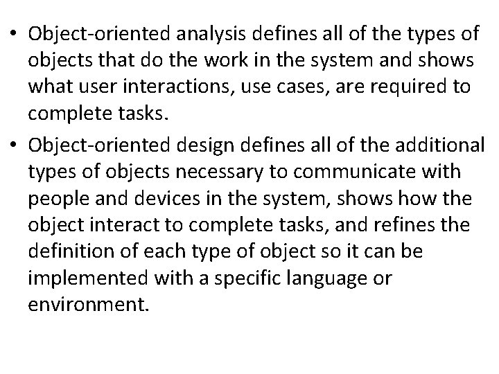  • Object-oriented analysis defines all of the types of objects that do the