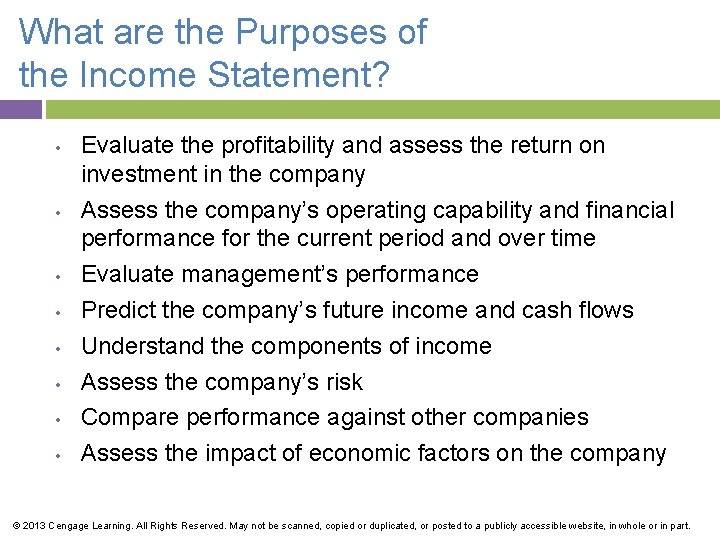 What are the Purposes of the Income Statement? • • Evaluate the profitability and