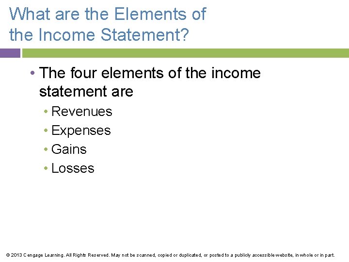 What are the Elements of the Income Statement? • The four elements of the