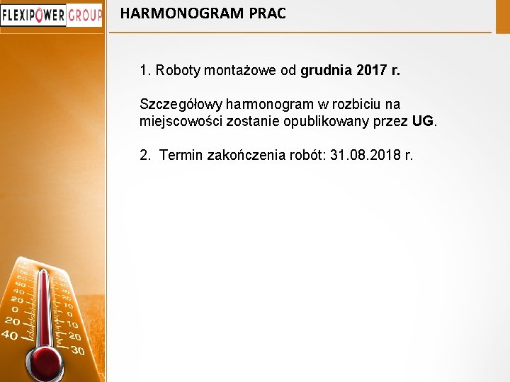 HARMONOGRAM PRAC 1. Roboty montażowe od grudnia 2017 r. Szczegółowy harmonogram w rozbiciu na