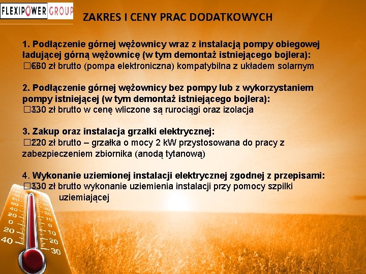 ZAKRES I CENY PRAC DODATKOWYCH 1. Podłączenie górnej wężownicy wraz z instalacją pompy obiegowej