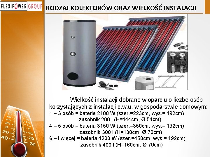 RODZAJ KOLEKTORÓW ORAZ WIELKOŚĆ INSTALACJI Wielkość instalacji dobrano w oparciu o liczbę osób korzystających