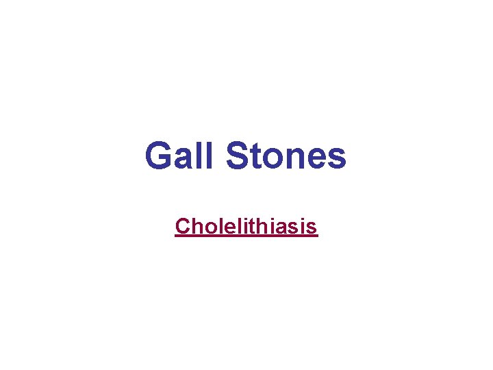 Gall Stones Cholelithiasis 