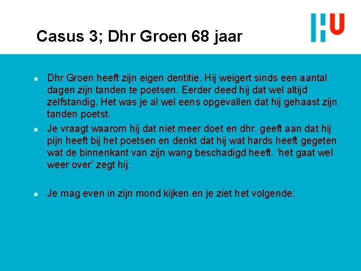 Casus 3; Dhr Groen 68 jaar n n n Dhr Groen heeft zijn eigen