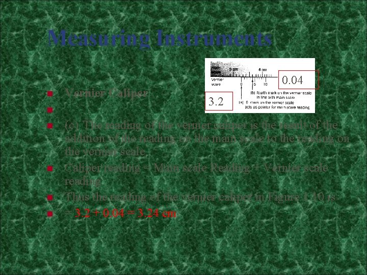Measuring Instruments n n n Vernier Caliper 0. 04 3. 2 (c) The reading