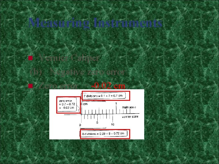 Measuring Instruments Vernier Caliper (b) Negative zero error n Zero error = -0. 02